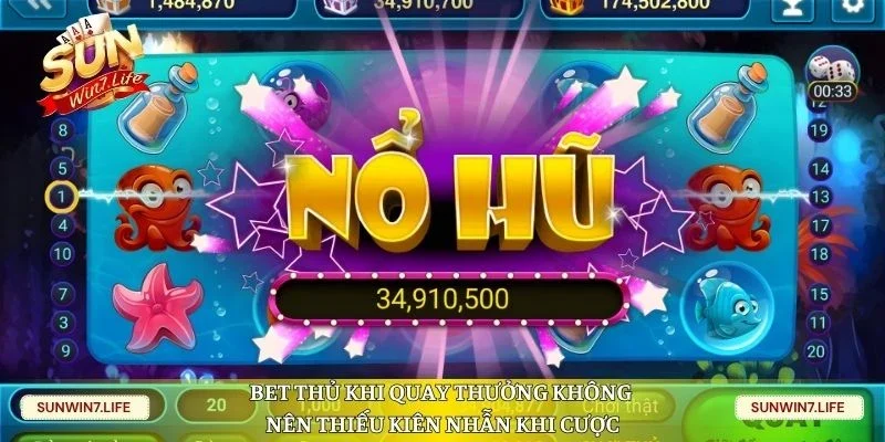 Bet thủ khi quay thưởng không nên thiếu kiên nhẫn khi cược